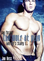 The Wolf At Play : (Gay Fiction). Werner's Story cover image