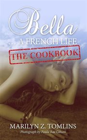 Bella... A French Life : The Cookbook cover image