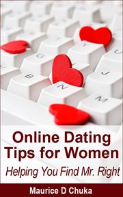 Online dating tips for women - helping you find mr. right cover image