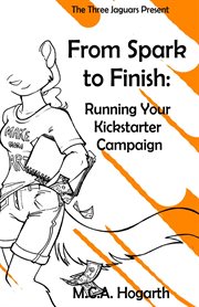 From spark to finish: running your kickstarter campaign cover image