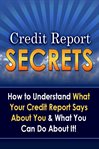 Credit report secrets: how to understand what your credit report says about you and what you can cover image