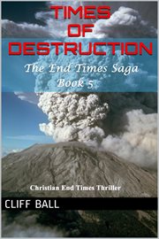 Times of destruction: a christian end times thriller cover image