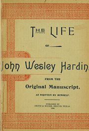 The life of john of john wesley hardin as written by himself cover image
