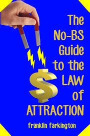 The No-Bs Guide to the Law of Attraction cover image