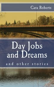 Day jobs and dreams and other stories cover image