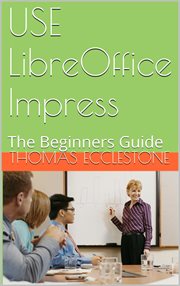 USE LibreOffice Impress : the beginners guide cover image