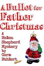 A Bullet for Father Christmas : Helen Shepherd Mysteries, #5 cover image