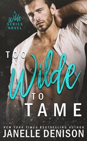 Too Wilde to Tame : Wilde (Denison) cover image