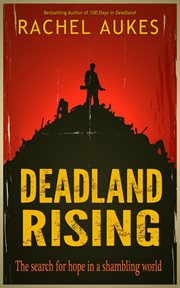 Deadland rising : the search for hope in a shambling world cover image