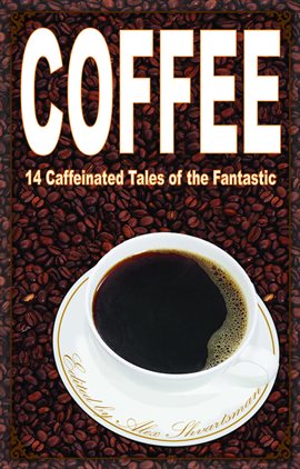 Cover image for Coffee: 14 Caffeinated Tales of the Fantastic
