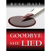 Goodbye, she lied : an Esbeth Walters mystery cover image