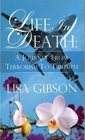 Life in death: a journey from terrorism to triumph cover image