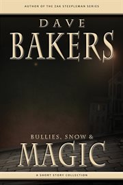 Bullies, snow and magic: a short story collection cover image