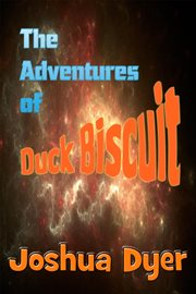 The adventures of duck biscuit: heart of the sunrise cover image
