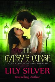 The gypsy's curse. A Gothic Tale of Romantic Suspense cover image
