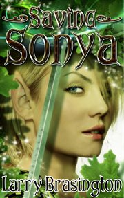 Saving Sonya : or, how to play football and make war with elves and not die cover image