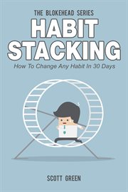 Habit stacking: how to change any habit in 30 days cover image