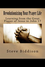 Revolutionizing your prayer life cover image
