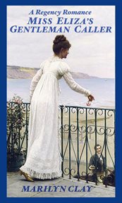 Miss eliza's gentleman caller - a regency romance cover image