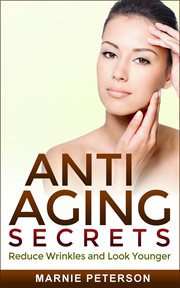 Anti aging secrets: reduce wrinkles and look younger cover image