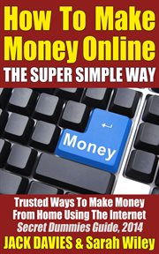 How to make money online (the super simple way) trusted ways to make money from home using the in cover image