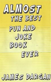 Almost the best pun and joke book ever cover image
