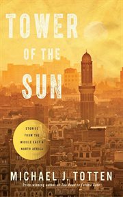 Tower of the Sun : Stories from the Middle East and North Africa cover image