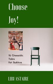 Choose joy! 15 chassidic tales for sukkos cover image