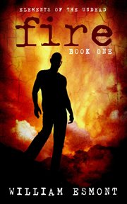 Fire: a zombie apocalypse novel cover image