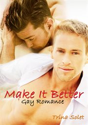 Make It Better : (Gay Romance) cover image