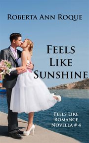 Feels Like Sunshine : Feels Like Romance cover image