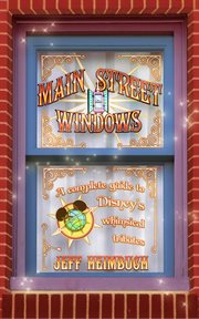 Main street windows: a complete guide to disney's whimsical tributes cover image