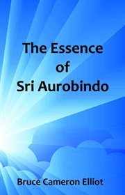 The essence of sri aurobindo cover image