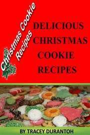 Christmas cookies recipes: delicious holiday sweet treats cover image