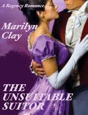 The unsuitable suitor - a regency romance cover image