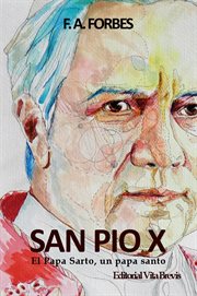 San pío x: el papa sarto, un papa santo cover image