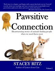 Pawsitive connection: heartwarming stories of animals finding people when we need them most cover image