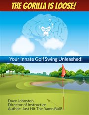 The gorilla is loose!: your best golf is waiting cover image