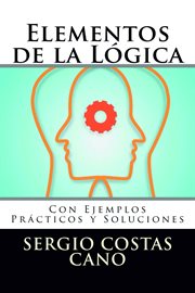 Elementos de la lógica: con ejemplos prácticos y soluciones cover image