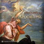 Unveiling the apocalypse. The End Times According to the Bible cover image