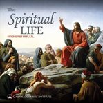 The spiritual life. The Keys To Growing Closer to God cover image