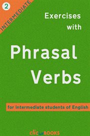 Exercises With Phrasal Verbs #2 : For Intermediate Students of English. Exercises with Phrasal Verbs cover image