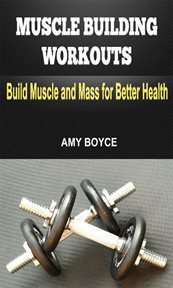 Muscle building workouts: build muscle and mass for better health cover image