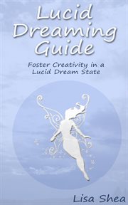 Lucid dreaming guide - foster creativity in a lucid dream state cover image