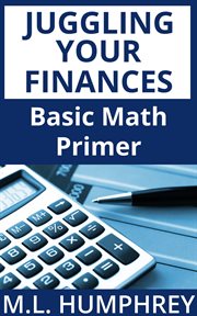 Juggling your finances: basic math primer. Juggling Your Finances cover image