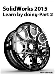 Solidworks 2015 learn by doing-part 2 (surface design, mold tools, and weldments) cover image