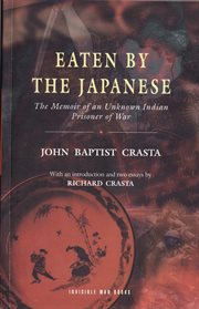 Eaten by the japanese: the memoir of an unknown indian prisoner of war cover image