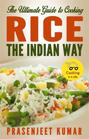 The ultimate guide to cooking rice the indian way cover image