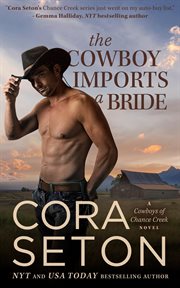 The Cowboy Imports a Bride : Cowboys of Chance Creek cover image
