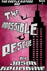 The impossible rescue cover image